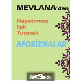 Mevlana’dan Hayatımıza Işık Tutacak Aforizmalar - İsmet Gülseçgin