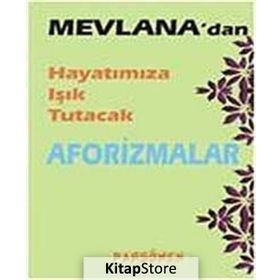 Mevlana’dan Hayatımıza Işık Tutacak Aforizmalar - İsmet Gülseçgin