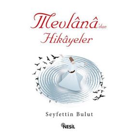 Mevlana’dan Hikayeler - Seyfettin Bulut
