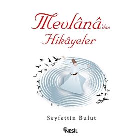 Mevlana’dan Hikayeler - Seyfettin Bulut
