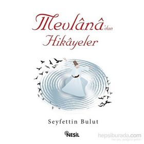 Mevlana’dan Hikayeler - Seyfettin Bulut