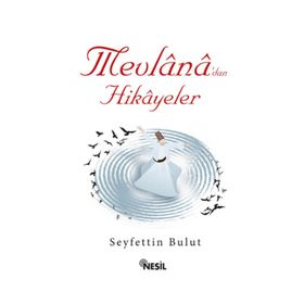 Mevlana’dan Hikayeler - Seyfettin Bulut