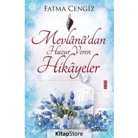 Mevlana’dan Huzur Veren Hikayeler - Fatma Cengiz