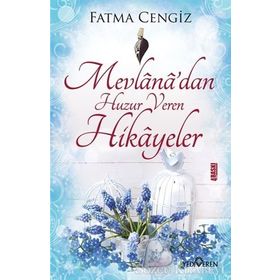 Mevlana’dan Huzur Veren Hikayeler - Fatma Cengiz