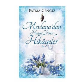 Mevlana’dan Huzur Veren Hikayeler - Fatma Cengiz