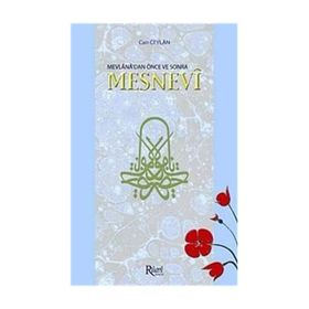 MEVLANA'DAN ÖNCE VE SONRA MESNEVI - CAN CEYLAN