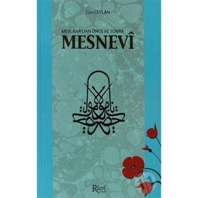 MEVLANA'DAN ÖNCE VE SONRA MESNEVI - CAN CEYLAN