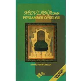 Mevlana'dan Peygamber Öyküleri - İsmail Fatih Ceylan