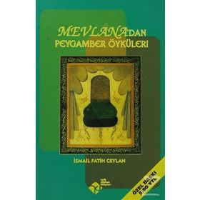 Mevlana'dan Peygamber Öyküleri - İsmail Fatih Ceylan