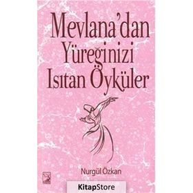 Mevlana’dan Yüreğinizi Isıtan Öyküler - Nurgül Özkan