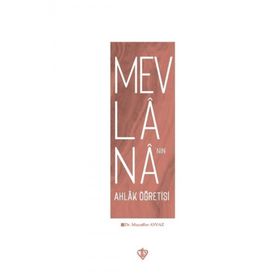 Mevlananın Ahlak Öğretisi - Muzaffer Ayvaz