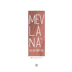 Mevlananın Ahlak Öğretisi - Muzaffer Ayvaz