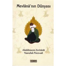 MEVLANA'NIN DÜNYASI - ABDULHÜSEYİN ZERRINKUB, NASRULLAH PÜRCEVADİ