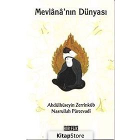 MEVLANA'NIN DÜNYASI - ABDULHÜSEYİN ZERRINKUB, NASRULLAH PÜRCEVADİ
