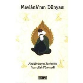 MEVLANA'NIN DÜNYASI - ABDULHÜSEYİN ZERRINKUB, NASRULLAH PÜRCEVADİ