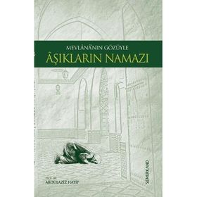 MEVLANA'NIN GÖZÜYLE AŞIKLARIN NAMAZI - ABDÜLAZİZ HATIP