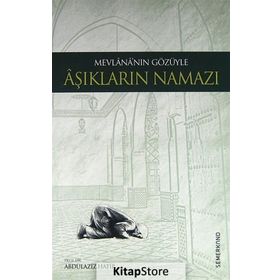 MEVLANA'NIN GÖZÜYLE AŞIKLARIN NAMAZI - ABDÜLAZİZ HATIP