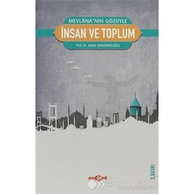 MEVLANA'NIN GÖZÜYLE İNSAN VE TOPLUM - ADNAN KARAİSMAİLOĞLU