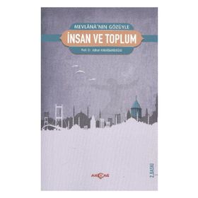 MEVLANA'NIN GÖZÜYLE İNSAN VE TOPLUM - ADNAN KARAİSMAİLOĞLU