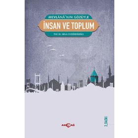 MEVLANA'NIN GÖZÜYLE İNSAN VE TOPLUM - ADNAN KARAİSMAİLOĞLU