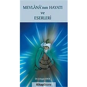 MEVLANA?NIN HAYATI VE ESERLERI - ERDOĞAN EROL