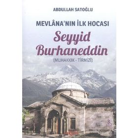 Mevlana’nın İlk Hocası Seyyid Burhaneddin - Abdullah Satoğlu