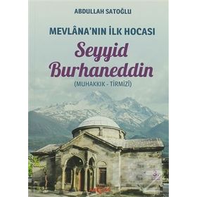 Mevlana’nın İlk Hocası Seyyid Burhaneddin - Abdullah Satoğlu