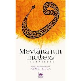 MEVLANA'NIN İNCİLERİ (RUBÂÎLER) - AHMET KIRCA