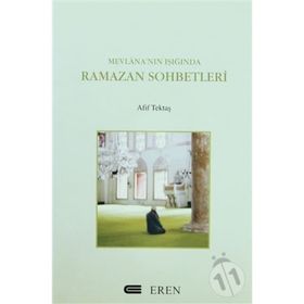 MEVLANA`NIN IŞIĞINDA RAMAZAN SOHBETLERI - AFIF TEKTAŞ