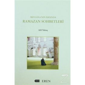 MEVLANA`NIN IŞIĞINDA RAMAZAN SOHBETLERI - AFIF TEKTAŞ