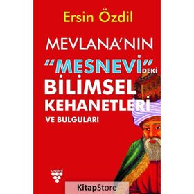 Mevlana'nın Mesnevi'deki Bilimsel Kehanetleri Ve Bulguları - Ersin Özdil