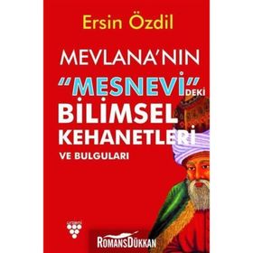 Mevlana'nın Mesnevi'deki Bilimsel Kehanetleri Ve Bulguları - Ersin Özdil