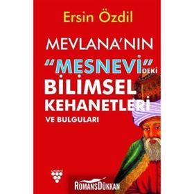 Mevlana'nın Mesnevi'deki Bilimsel Kehanetleri Ve Bulguları - Ersin Özdil