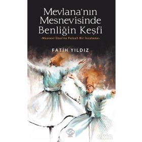 Mevlana'nın Mesnevisinde Benliğin Keşfi - Fatih Yıldız