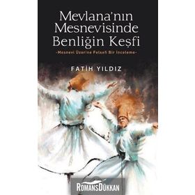 Mevlana'nın Mesnevisinde Benliğin Keşfi - Fatih Yıldız