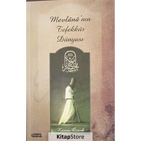 MEVLANA'NIN TEFEKKÜR DÜNYASI - KAZIM ÖZTÜRK