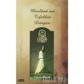 MEVLANA'NIN TEFEKKÜR DÜNYASI - KAZIM ÖZTÜRK