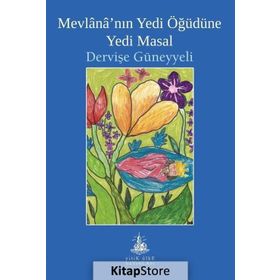 Mevlana'nın Yedi Öğüdüne Yedi Masal - Dervişe Güneyyeli