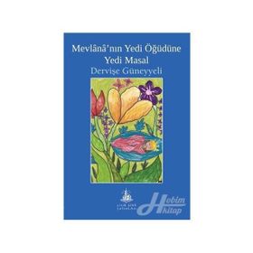 Mevlana'nın Yedi Öğüdüne Yedi Masal - Dervişe Güneyyeli