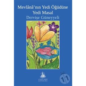 Mevlana'nın Yedi Öğüdüne Yedi Masal - Dervişe Güneyyeli