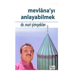 MEVLANA'YI ANLAYABILMEK - NURI ŞİMŞEKLER