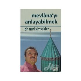 MEVLANA'YI ANLAYABILMEK - NURI ŞİMŞEKLER