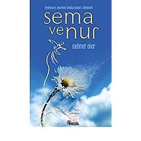 MEVLANA´YI OKURKEN BEDİÜZZAMAN´I DINLEMEK SEMA VE NUR - MEHMET AKAR
