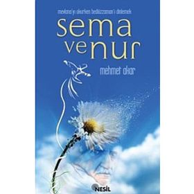 MEVLANA´YI OKURKEN BEDİÜZZAMAN´I DINLEMEK SEMA VE NUR - MEHMET AKAR