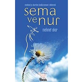 MEVLANA´YI OKURKEN BEDİÜZZAMAN´I DINLEMEK SEMA VE NUR - MEHMET AKAR