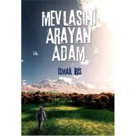 MEVLASINI ARAYAN ADAM - İSMAİL İRİŞ