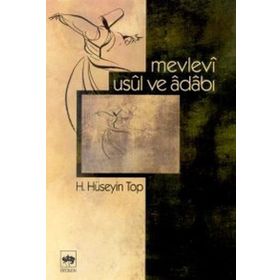 MEVLEVÎ USÛL VE ÂDÂBI - H. HÜSEYİN TOP