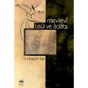 MEVLEVÎ USÛL VE ÂDÂBI - H. HÜSEYİN TOP
