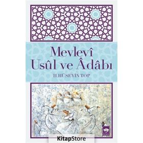 MEVLEVÎ USÛL VE ÂDÂBI - H. HÜSEYİN TOP