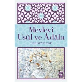 MEVLEVÎ USÛL VE ÂDÂBI - H. HÜSEYİN TOP